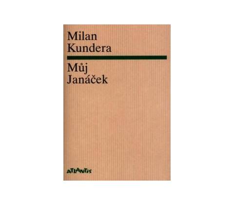 Můj Janáček - Milan Kundera