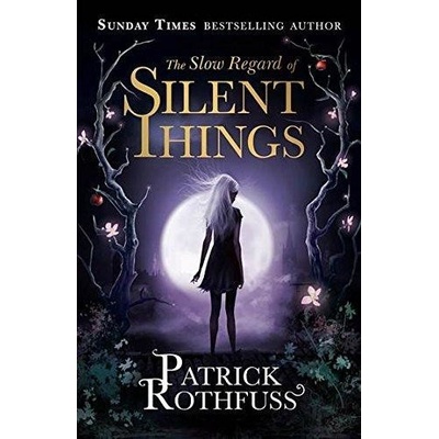 The Slow Regard of Silent Things: A Kingkiller Chronicle Novella The Kingkiller