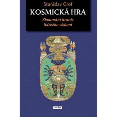 Kosmická hra - Zkoumání hranic lidského vědomí - Grof Stanislav