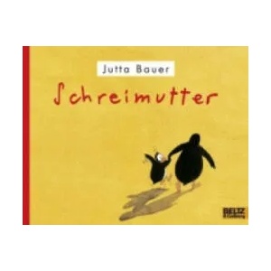 Schreimutter | Jutta Bauer (2013)