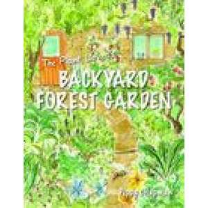 The Plant Lover's Backyard Forest Garden: Trees, Fruit & Veg in Small Spaces (ISBN: 9781856232876)