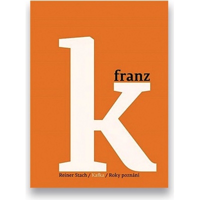 Kafka Roky poznání - Reiner Stach