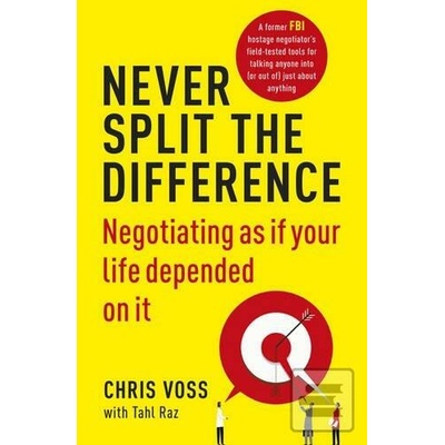 Never Split the Difference - Chris Voss, Tahl Raz