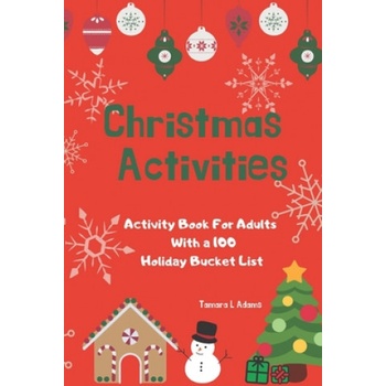 Christmas Activities: Activity Book For Adults With a 100 Holiday Bucket List | Tamara L. Adams