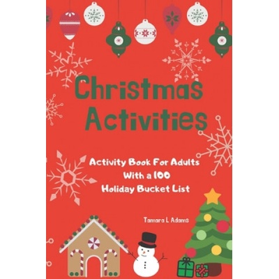 Christmas Activities: Activity Book For Adults With a 100 Holiday Bucket List | Tamara L. Adams