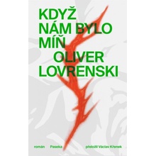 Když nám bylo míň - Oliver Lovrenski