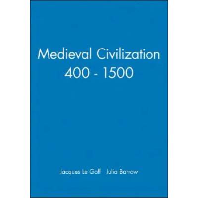 Medieval Civilization 400-1500 | Jacques Le Goff