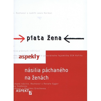Piata žena - Aspekty násilia páchaného na ženách