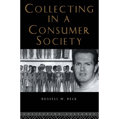 Collecting in a Consumer Society - Belk Russell W.