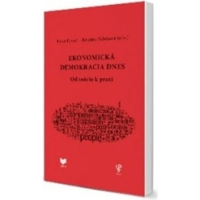 Ekonomická demokracia dnes Peter Dinuš, Kristína Šabíková