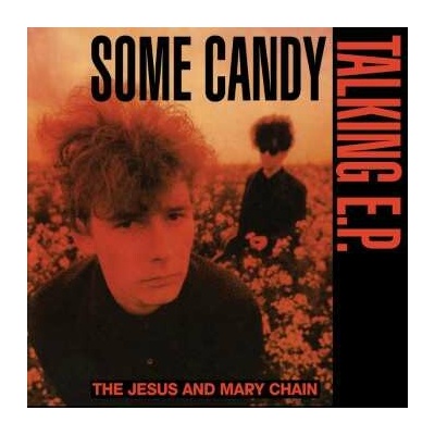 The Jesus And Mary Chain - Some Candy Talking E.P. (40th Anniversary Edition) LP