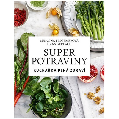 Superpotraviny: Kuchařka plná zdraví - Hans Gerlach, Susanna Bingemerová
