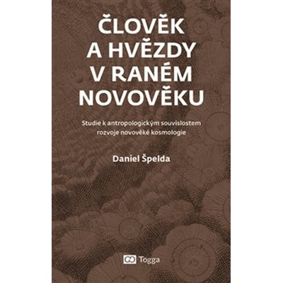 Člověk a hvězdy v raném novověku - Daniel Špelda