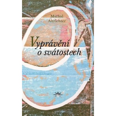 Vyprávění o svátostech - Michal Altrichter