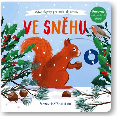 Ve sněhu - Velké objevy pro malé objevitele - Anne-Kathrin Behlová – Hledejceny.cz