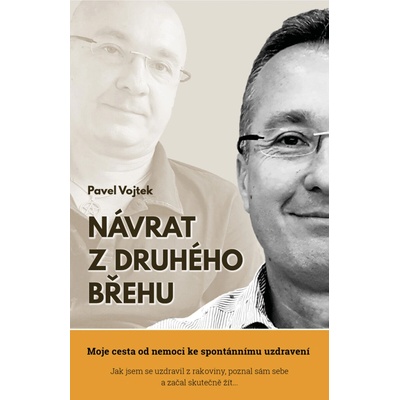 Návrat z druhého břehu - Moje cesta od nemoci ke spontánnímu uzdravení - Pavel Vojtek