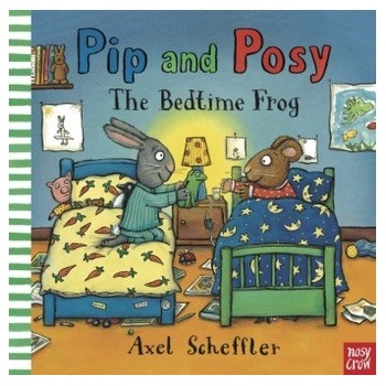 Pip and Posy - The Bedtime Frog - Scheffler, Axel