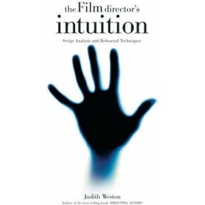 The Film Director's Intuition: Script Analysis and Rehearsal Techniques | Judith Weston (ISBN: 9781615932085)