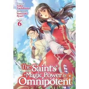 Saint's Magic Power is Omnipotent (Light Novel) Vol. 6 | Yasuyuki Syuri (ISBN: 9781638581666)