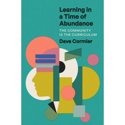 Learning in a Time of Abundance - Learning Specialist Dave Cormier