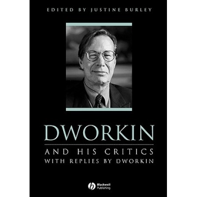 Dworkin and His Critics - With Replies by Dworkin | Burley