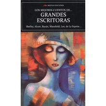 LOS MEJORES CUENTOS DE GRANDES ESCRITORAS ALCOTT,BAZAN,MANSFIELD,LEE SHELLEY