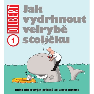Dilbert 1 - Jak vydrhnout velrybě stoličku - Adams Scott