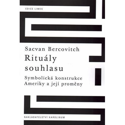 Rituály souhlasu - Symbolická konstrukce Ameriky a její proměny - Bercovitch Sacvan