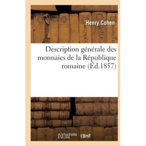 Description Generale Des Monnaies de la Republique Romaine | Cohen-H (ISBN: 9782329223582)