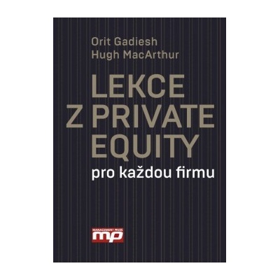 Lekce z Private Equity pro jakokouliv firmu - Orit Gadiesh, Hug MacArthur