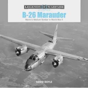 B26 Marauder: Martinas Medium Bomber in World War II (ISBN: 9780764356643)
