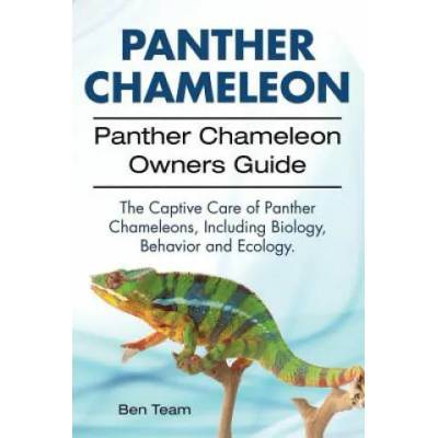 Panther Chameleon. Panther Chameleon Owners Guide. The Captive Care of Panther Chameleons, Including Biology, Behavior and Ecology. | Ben Team