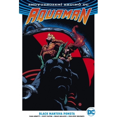 Aquaman 2: Black Mantova pomsta - Dan Abnett, Scot Eaton, Brad Walker, pHilippe Briones