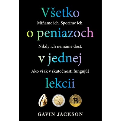 Všetko o peniazoch v jednej lekcii - Gavin Jackson