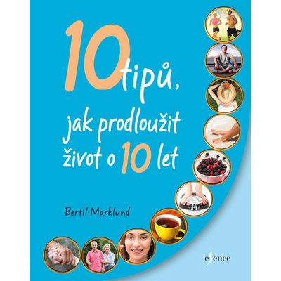 10 tipů, jak prodloužit život o 10 let - Marklund Bertil