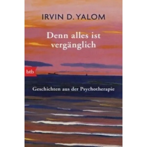 Denn alles ist vergänglich | Irvin D. Yalom, Liselotte Prugger (ISBN: 9783442714735)