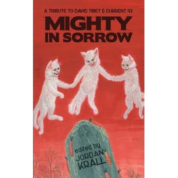 Mighty in Sorrow: A Tribute to David Tibet & Current 93