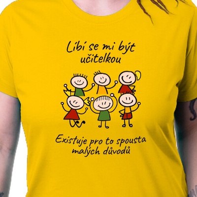 Tričko Líbí se mi být učitelkou dámské