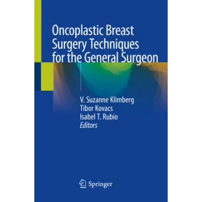 Oncoplastic Breast Surgery Techniques for the General Surgeon | Isabel T. Rubio, Tibor Kovacs
