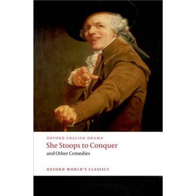 She Stoops to Conquer and Other Comedies | George Colman, David Garrick, Henry Fielding, Oliver Goldsmith, John O'Keefe
