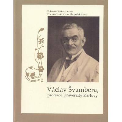 Václav Švambera, profesor Univerzity Karlovy : katalog výstavy 9.12.2015-29.2.2016