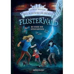 Flüsterwald - Die magische Akademie. Die Rache der Spiegelkrieger: Das große Finale der III. Staffel! (Flüsterwald, Bd. III-4) | Andreas Suchanek, Timo Grubing (ISBN: 9783764152826)