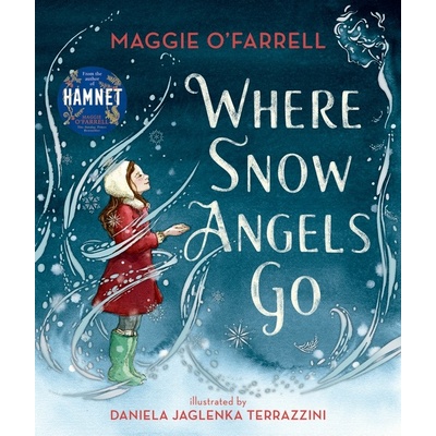 Where Snow Angels Go - Maggie O'Farrell, Daniela Jaglenka Terrazzini ilustrátor