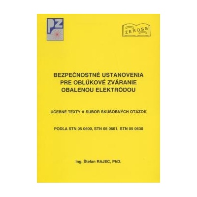 Bezpečnostné ustanovenia pre oblúkové zváranie obalenou elektródou. - Rajec Štefan