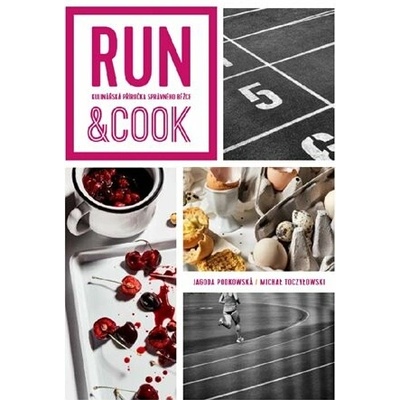 Run & Cook : Kulinářská příručka správného běžce