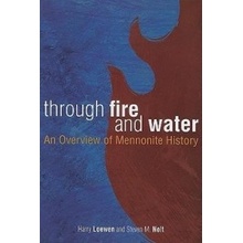 Through Fire and Water: An Overview of Mennonite History Loewen Harry Paperback