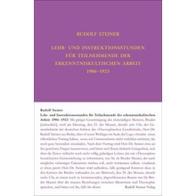 Lehr- und Instruktionsstunden für Teilnehmende der erkenntniskultischen Arbeit 1906 - 1923 nach Gedächtnisaufzeichnungen