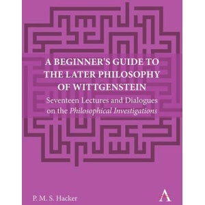 Beginner's Guide to the Later Philosophy of Wittgenstein | Peter Hacker (2024)