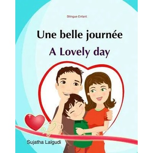 Bilingue Enfant: Une Belle Journée. A lovely day: Un livre d'images pour les enfants (Edition bilingue français-anglais), Livre enfant | Sujatha Lalgudi, Sujatha Lalgudi (ISBN: 9781519384133)
