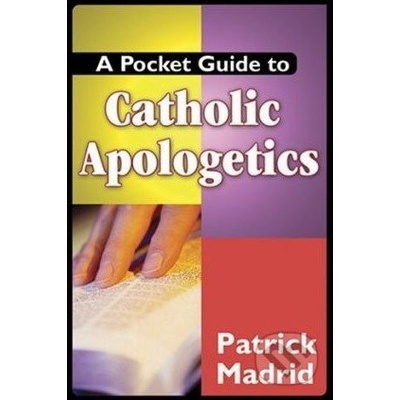 A Pocket Guide to Catholic Apologetics - Patrick Madrid